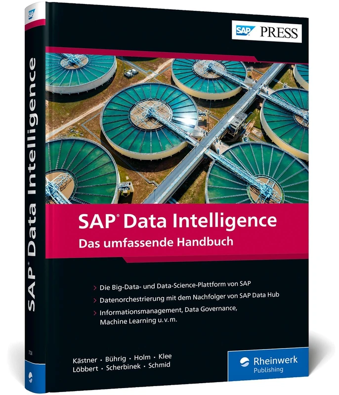 SAP Data Intelligence: Alle Funktionen des Nachfolgers von SAP Data Hub - Big Data verwalten und mit Machine Learning verarbeiten!
