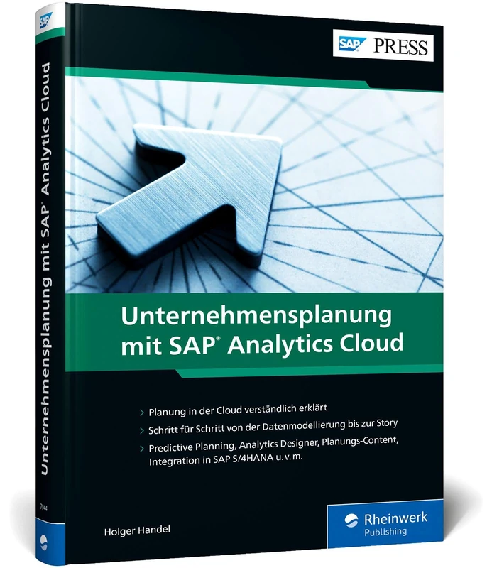 Unternehmensplanung mit SAP Analytics Cloud: Richtige Entscheidungen treffen: Mit Predictive Planning, Analytics Designer, Planungs-Content, S/4HANA-Integration u. v. m.