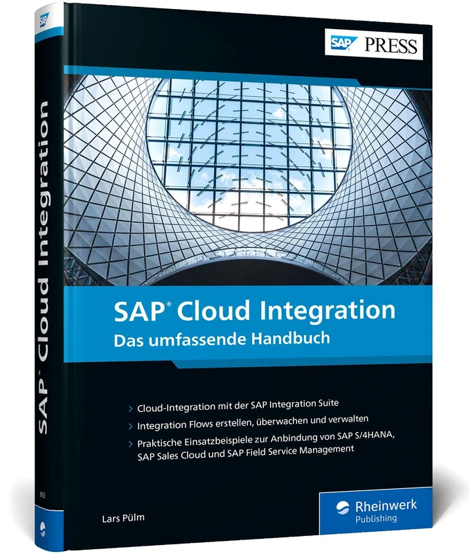 SAP Cloud Integration: Das umfassende Handbuch für die Cloud-Integration mit der SAP Integration Suite