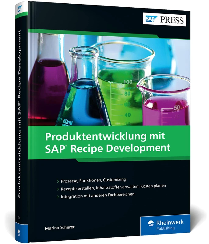 Produktentwicklung mit SAP Recipe Development: Ihr Erfolgsrezept für die Prozessindustrie - Das Handbuch zu SAP RD