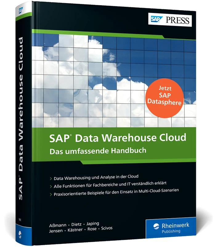 SAP Data Warehouse Cloud: SAP Datasphere - Das Handbuch mit der Cloud-first-Strategie für Ihre Unternehmensdaten. Ideal für ITler, Fachanwender und BI-Expertinnen