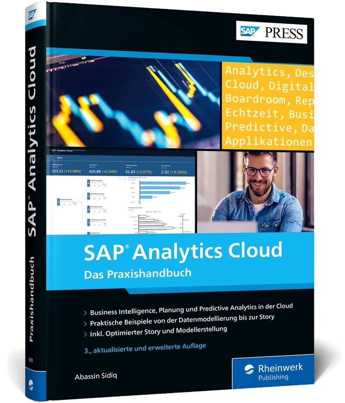 SAP Analytics Cloud: Das Praxisbuch für Reporting, Planung, Predictive Analytics und Anwendungsdesign