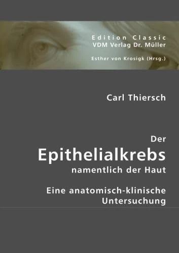 Der Epithelialkrebs namentlich der Haut: Eine anatomisch-klinische Untersuchung