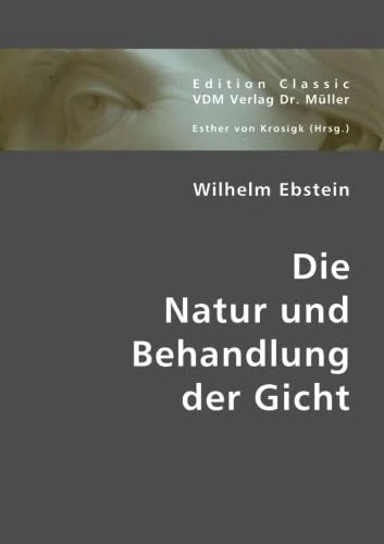 Die Natur und Behandlung der Gicht