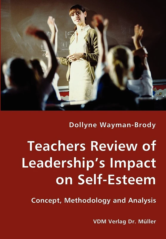 Teachers Review of Leadership's Impact on Self-Esteem - Concept, Methodology and Analysis