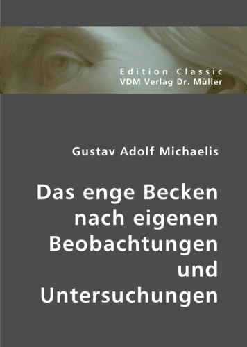 Das enge Becken nach eigenen Beobachtungen und Untersuchungen