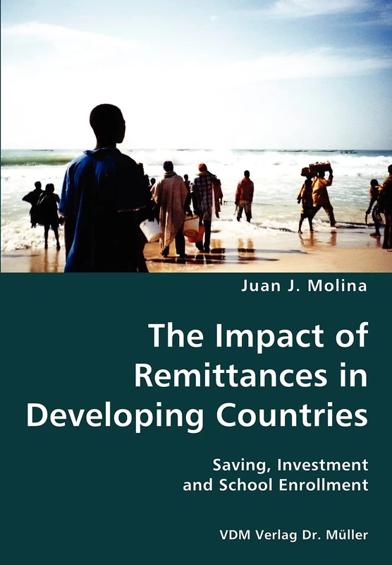 The Impact of Remittances in Developing Countries- Saving, Investment and School Enrollment