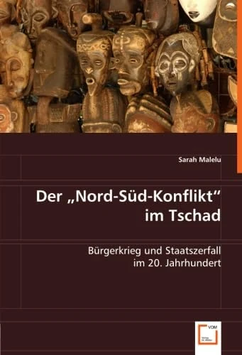 Der "Nord-Süd-Konflikt" im Tschad: Bürgerkrieg und Staatszerfall im 20. Jahrhundert - Image 1