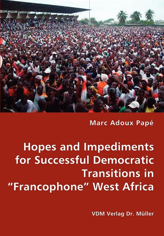 Hopes and Impediments for Successful Democratic Transitions in "Francophone" West Africa