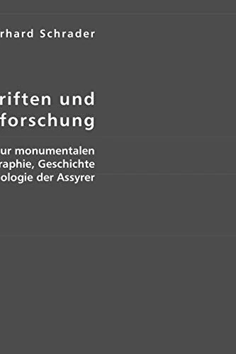 Keilinschriften und Geschichtsforschung: Ein Beitrag zur monumentalen Geographie, Geschichte und Chronologie der Assyrer