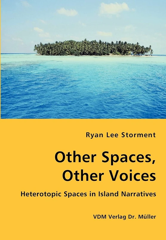 Other Spaces, Other Voices - Heterotopic Spaces in Island Narratives