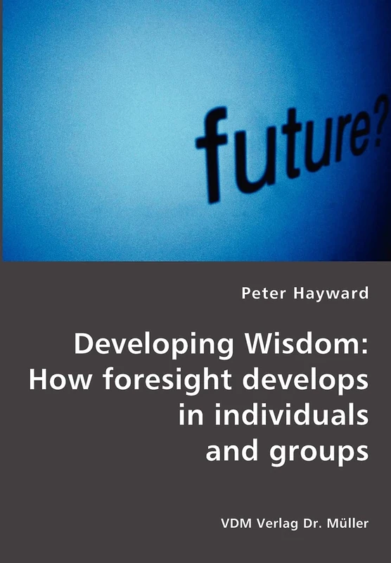 Developing Wisdom: How foresight develops in individuals and groups