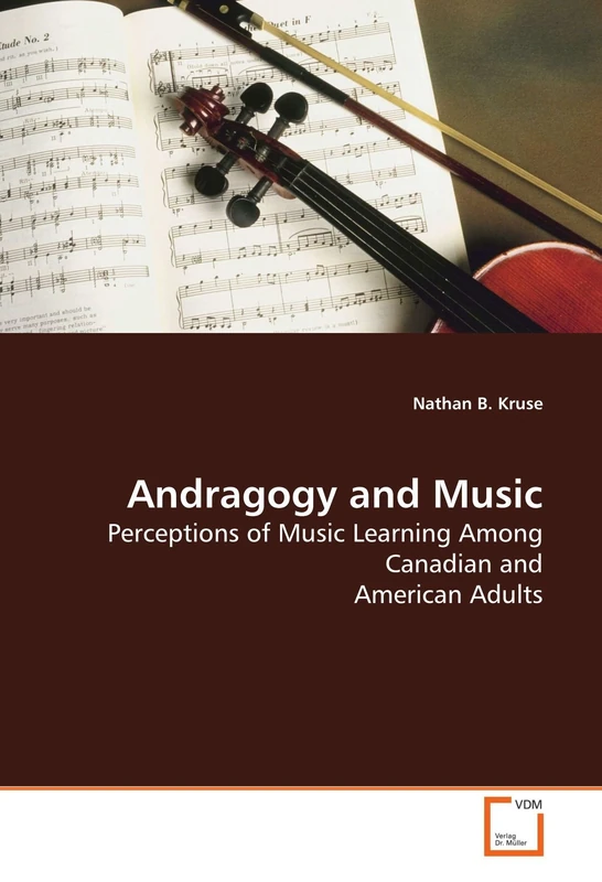 Andragogy and Music: Perceptions of Music Learning Among Canadian and American Adults