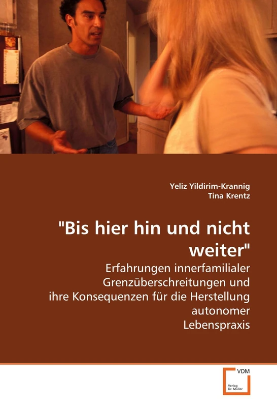 "Bis hier hin und nicht weiter": Erfahrungen innerfamilialer Grenzüberschreitungen und ihre Konsequenzen für die Herstellung autonomer Lebenspraxis