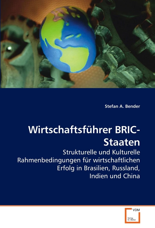 Wirtschaftsführer BRIC-Staaten: Strukturelle und Kulturelle Rahmenbedingungen für wirtschaftlichen Erfolg in Brasilien, Russland, Indien und China - Image 1
