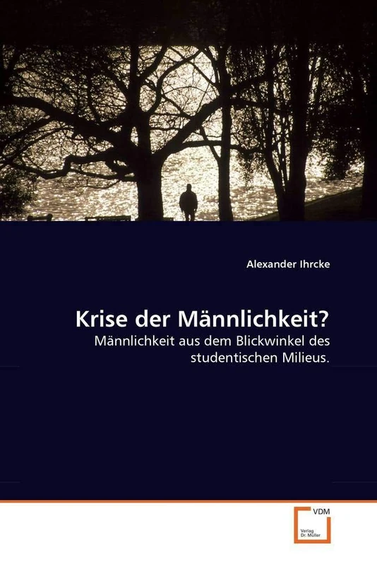 Krise der Männlichkeit?: Männlichkeit aus dem Blickwinkel des studentischen Milieus. - Image 1