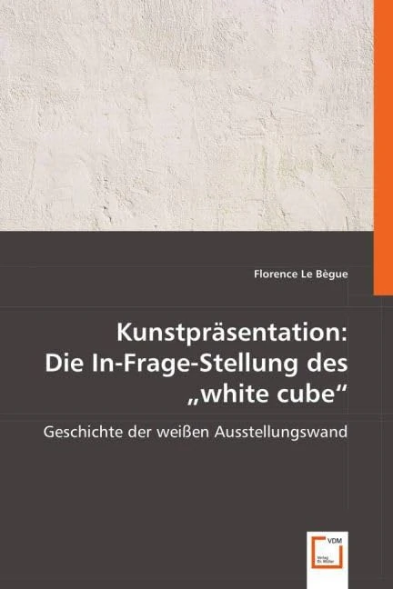 Kunstpräsentation: Die In-Frage-Stellung des ,,white cube": Geschichte der weißen Ausstellungswand