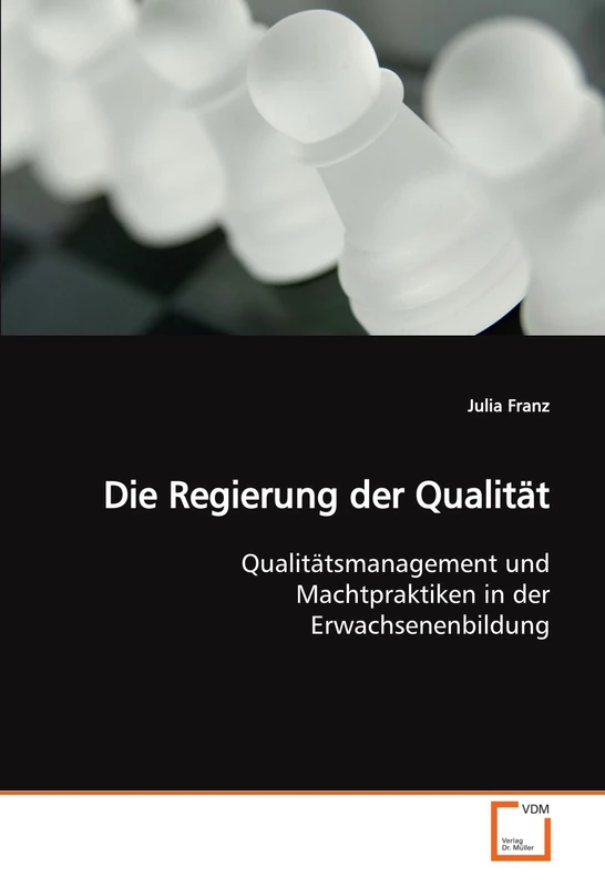Die Regierung der Qualität: Qualitätsmanagement und Machtpraktiken in der Erwachsenenbildung - Image 1