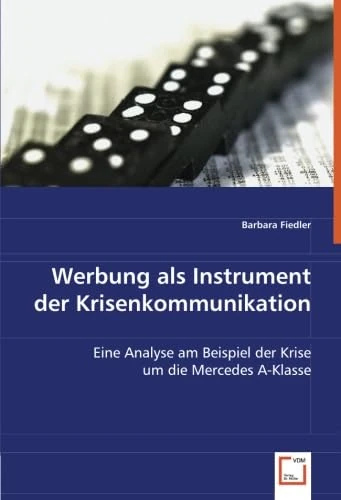 Werbung als Instrument der Krisenkommunikation: Eine Analyse am Beispiel der Krise um die Mercedes A-Klasse