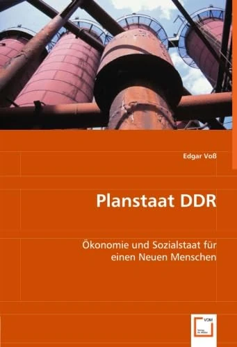 Planstaat DDR: Ökonomie und Sozialstaat für einen Neuen Menschen