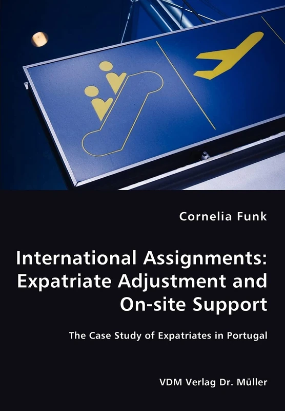 International Assignments: Expatriate Adjustment and On-site Support - The Case Study of Expatriates in Portugal