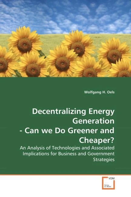 Decentralizing Energy Generation - Can we Do Greener and Cheaper?: An Analysis of Technologies and Associated Implications for Business and Government Strategies