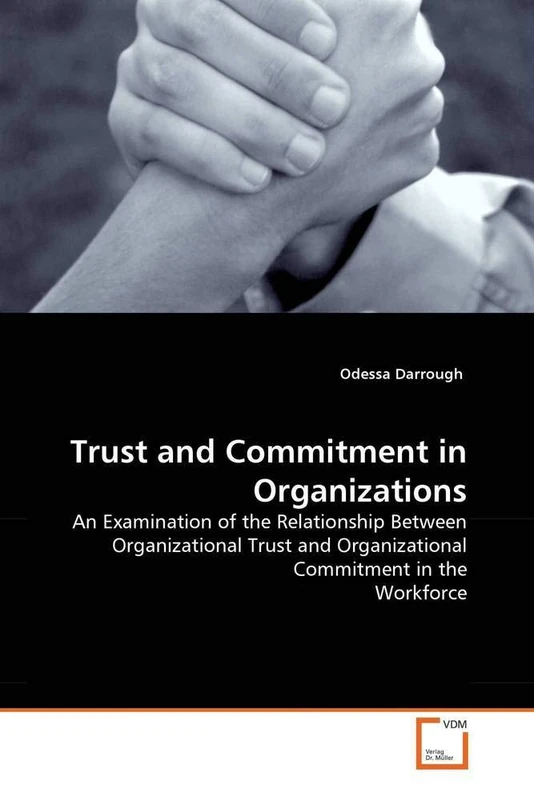 Trust and Commitment in Organizations: An Examination of the Relationship Between Organizational Trust and Organizational Commitment in the Workforce.