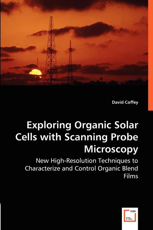 Exploring Organic Solar Cells with Scanning Probe Microscopy: New High-Resolution Techniques to Characterize and Control Organic Blend Films