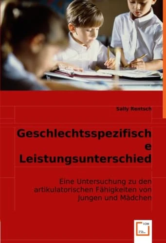 Geschlechtsspezifische Leistungsunterschiede im Grundschulalter: Eine Untersuchung zu den artikulatorischen Fähigkeiten von Jungen und Mädchen