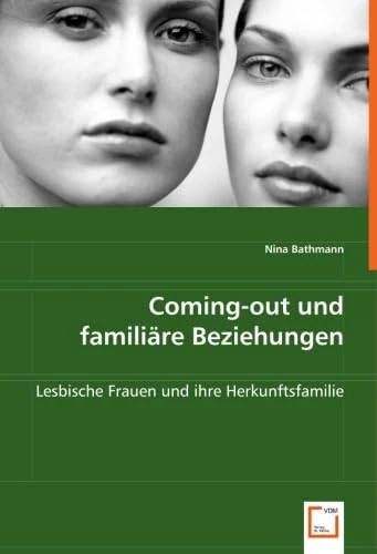 Coming-out und familiäre Beziehungen: Lesbische Frauen und ihre Herkunftsfamilie