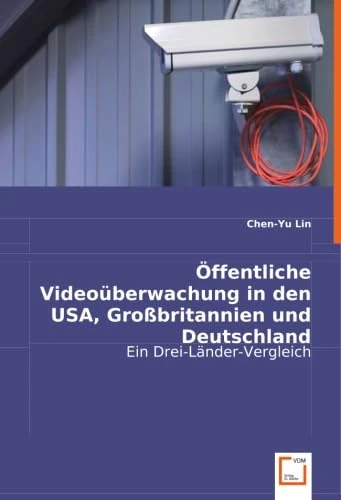 Öffentliche Videoüberwachung in den USA, Großbritannien und Deutschland: Ein Drei-Länder-Vergleich