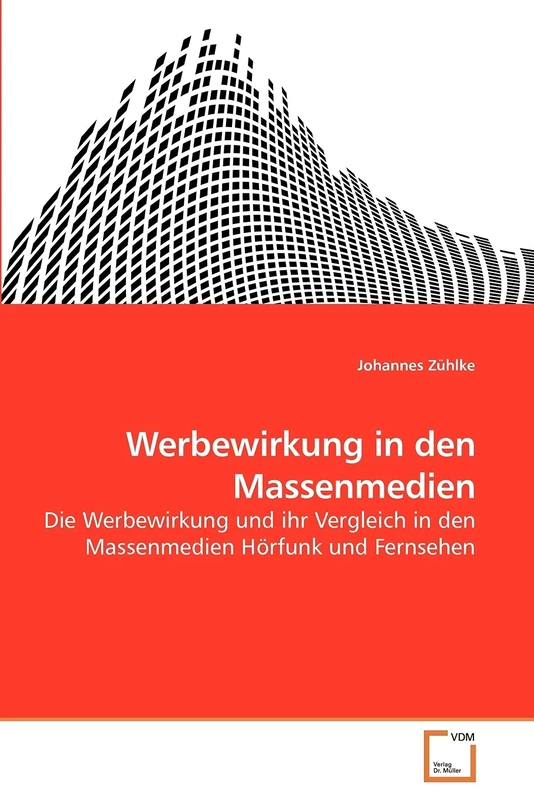 Werbewirkung in den Massenmedien: Die Werbewirkung und ihr Vergleich in den Massenmedien Hörfunk und Fernsehen