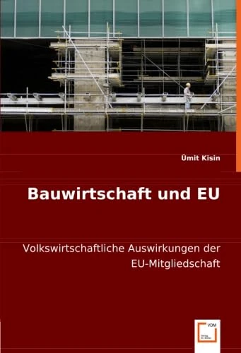 Bauwirtschaft und EU: Volkswirtschaftliche Auswirkungen der/EU-Mitgliedschaft