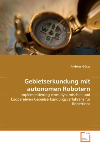 Gebietserkundung mit autonomen Robotern: Implementierung eines dynamischen und kooperativen Gebietserkundungsverfahrens für Robertinos