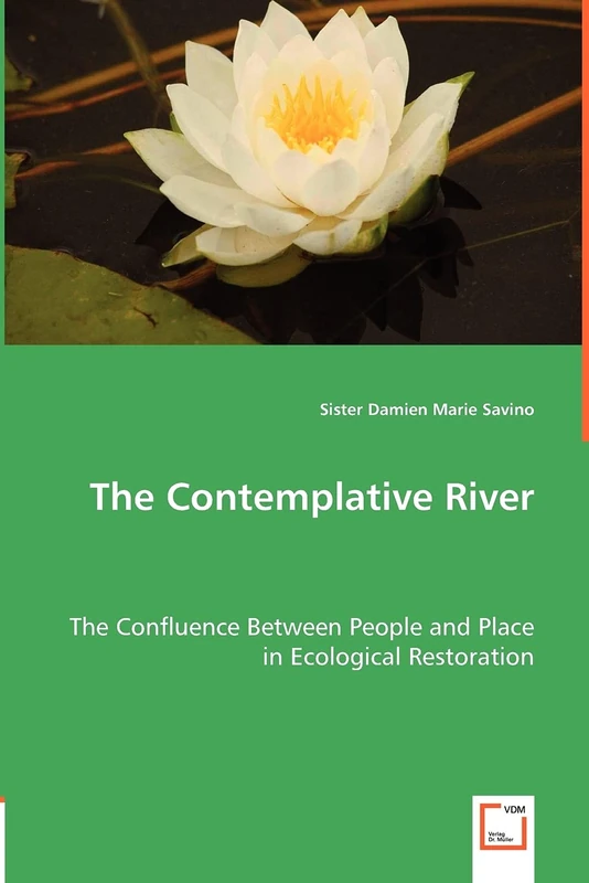 The Contemplative River: The Confluence Between People and Place in Ecological Restoration