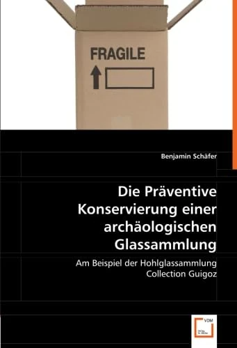 Die Präventive Konservierung einer archäologischen Glassammlung: Am Beispiel der Hohlglassammlung Collection Guigoz - Image 1