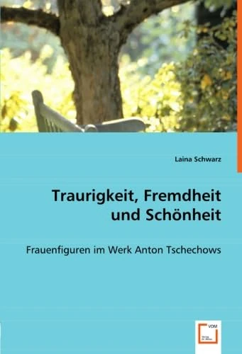 Traurigkeit, Fremdheit und Schönheit: Frauenfiguren im Werk Anton Tschechows