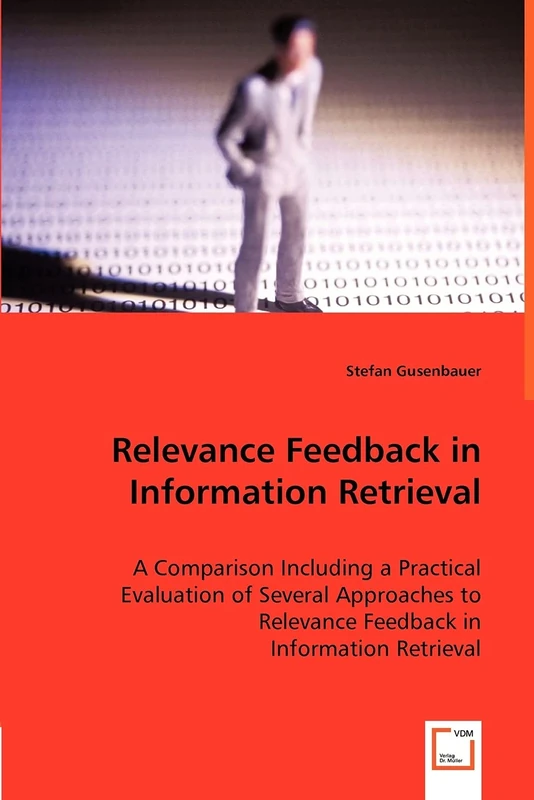 Relevance Feedback in Information Retrieval: A comparison Including a Practical Evaluation of Several Approaches to Relevance Feedback in Information Retrieval