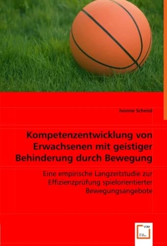 Kompetenzentwicklung von Erwachsenen mit geistiger Behinderung durch Bewegung: Eine empirische Langzeitstudie zur Effizienzprüfung spielorientierter Bewegungsangebote - Image 1