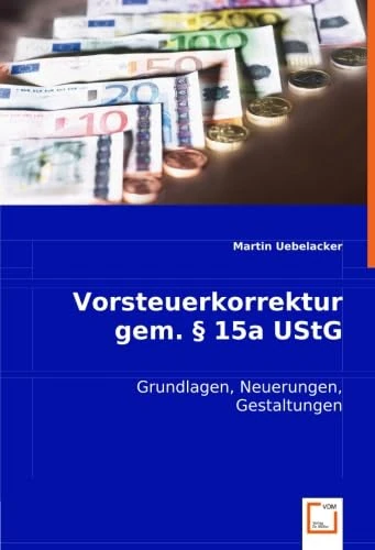 Vorsteuerkorrektur gem. § 15a UStG: Grundlagen, Neuerungen, Gestaltungen - Image 1