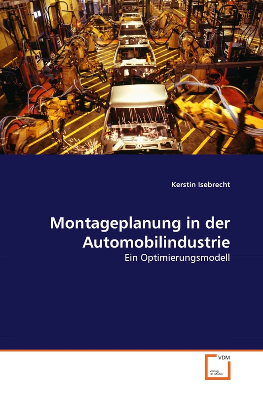 Montageplanung in der Automobilindustrie: Ein Optimierungsmodell