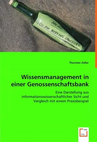 Wissensmanagement in einer Genossenschaftsbank: Eine Darstellung aus informationswissenschaftlicher Sicht und Vergleich mit einem Praxisbeispiel