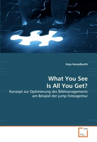 What You See Is All You Get?: Konzept zur Optimierung des Bildmanagements am Beispiel der jump Fotoagentur
