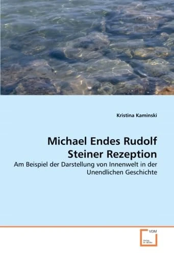 Michael Endes Rudolf Steiner Rezeption: Am Beispiel der Darstellung von Innenwelt in der Unendlichen Geschichte