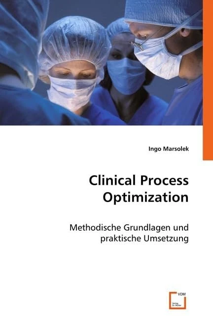 Clinical Process Optimization: Methodische Grundlagen und praktische Umsetzung