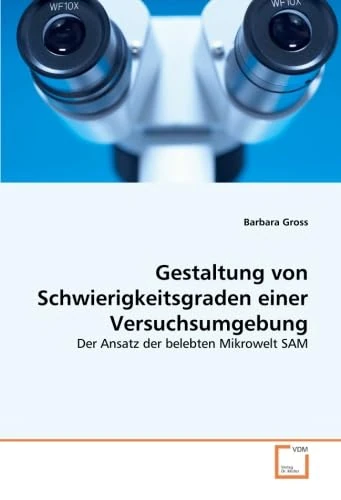Gestaltung von Schwierigkeitsgraden einer Versuchsumgebung: Der Ansatz der belebten Mikrowelt SAM - Image 1