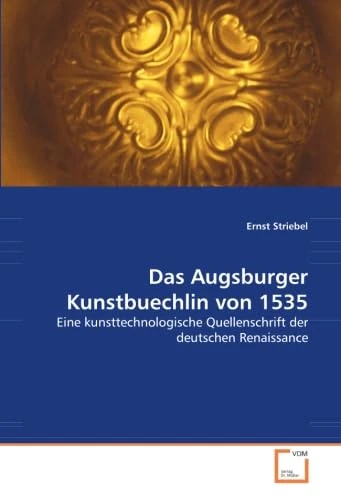 Das Augsburger Kunstbuechlin von 1535: Eine kunsttechnologische Quellenschrift der deutschen Renaissance - Image 1