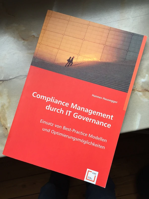 Compliance Management durch IT Governance: Einsatz von Best-Practice Modellen und Optimierungsmöglichkeiten