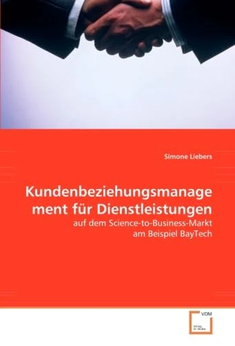 Kundenbeziehungsmanagement für Dienstleistungen: auf dem Science-to-Business-Markt am Beispiel BayTech