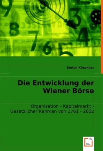 Die Entwicklung der Wiener Börse: Organisation - Kapitalmarkt - Gesetzlicher Rahmen von 1761 - 2002 - Image 1